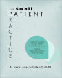 The Small Patient Practice: A Beginner's Guide to Starting a Pediatric PT, OT or SLP Solo Practice, Including Medical Documentation, Billing and C