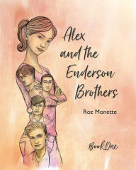 Title: Alex and the Enderson Brothers: Book One, Author: Roz Monette
