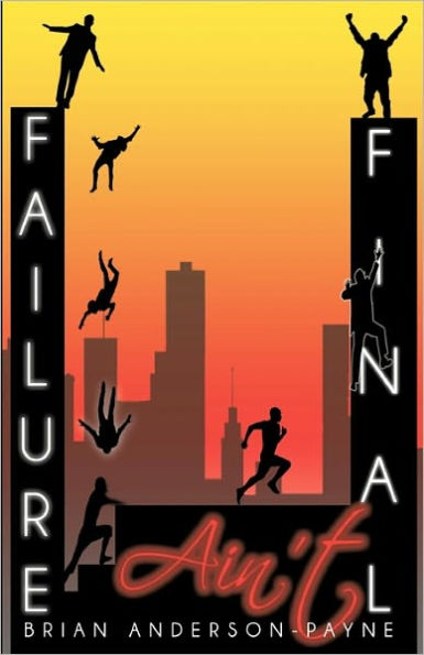 Failure Ain't Final: Its not the end; Its where you begin again!