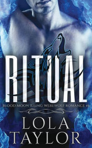 Title: Ritual: A Blood Moon Rising Werewolf Romance, Author: Lola Taylor