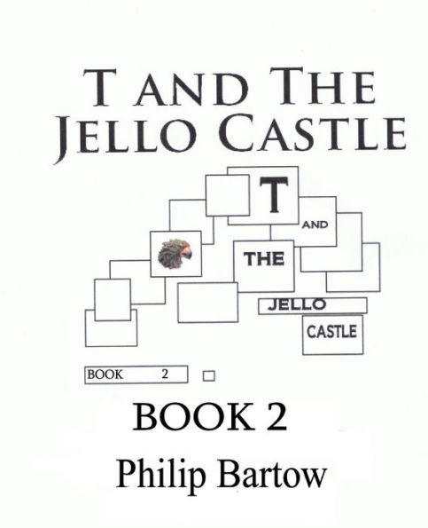 T and The Jello Castle-Book 2: Bio Bots