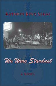 Title: We Were Stardust, Author: Kathrin King Segal