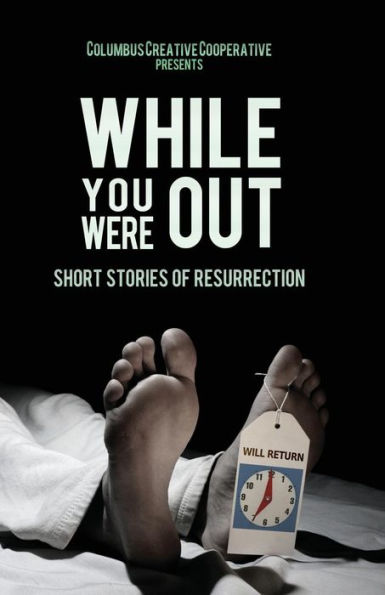 While You Were Out: Short Stories of Resurrection