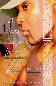 Title: A Good Man For Sale: (By His Fruits You Will Know Him) A guide for virtuous women to know & keep Mr. Right, Author: Drew L Hinds Jr