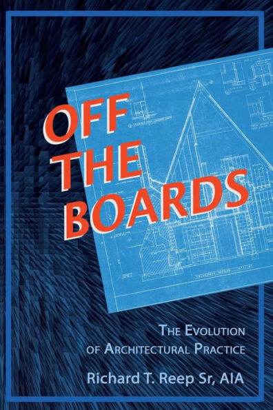 Off the Boards:: The Evolution of Architectural Practice