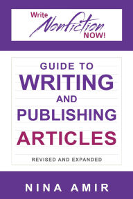 Title: The Write Nonfiction NOW! Guide to Writing and Publishing Articles Revised and Expanded, Author: Nina Amir