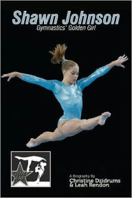 Title: Shawn Johnson: Gymnastics Golden Girl (GymnStars Series #1), Author: Leah Rendon