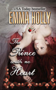 Title: The Prince with No Heart, Author: Emma Holly