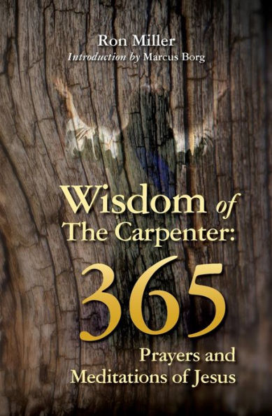 Wisdom of the Carpenter: 365 Prayers and Meditations of Jesus