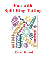 Title: Fun With Split Ring Tatting, Author: Karen Bovard