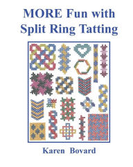 Title: MORE Fun with Split Ring Tatting, Author: Karen Bovard