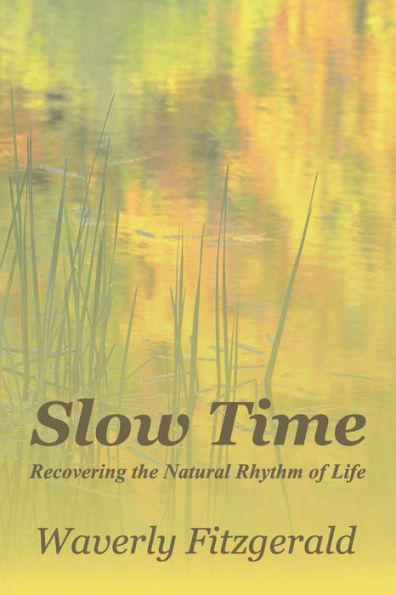 Slow Time: Recovering the Natural Rhythm of Life