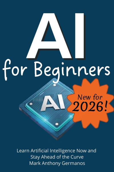 AI for Beginners: Learn Artificial Intelligence Now and Stay Ahead of the Curve