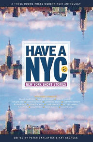 Title: Have a NYC: New York Short Stories, Author: Peter Carlaftes