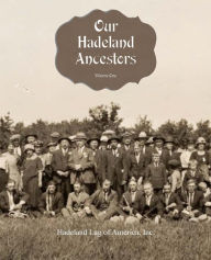 Title: Our Hadeland Ancestors - Volume 1, Author: Anne Sladky