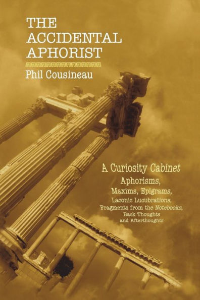 The Accidental Aphorist: A Curiosity Cabinet of Aphorisms