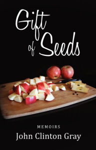 Title: Gift of Seeds, Author: John Clinton Gray