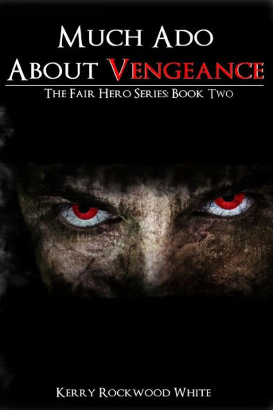 Much Ado About Vengeance: The Fair Hero Series: Book Two