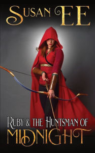 Title: Ruby & the Huntsman of Midnight, Author: Susan Ee