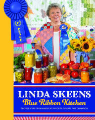 Free fresh books download Linda Skeens Blue Ribbon Kitchen: Recipes & Tips from America's Favorite County Fair Champion  by Linda Skeens, Linda Skeens English version 9780983598473