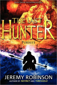 Title: The Last Hunter - Pursuit (Book 2 Of The Antarktos Saga), Author: Jeremy Robinson