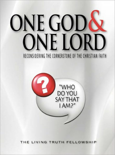 One God & One Lord: Reconsidering the Cornerstone of the Christian Faith