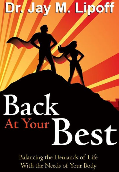 Back At Your Best: Balancing the Demands of Life with the Needs of Your Body