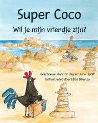 Title: Super Coco: Will You Be My Friend?, Author: Julie B Lipoff