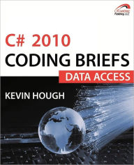 Title: C# 2010 Coding Briefs Data Access, Author: Kevin Hough