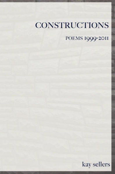 Constructions: Poems 1999-2011