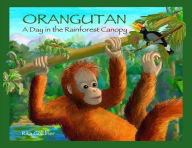 Title: Orangutan: A Day in the Rainforest Canopy, Author: Rita Goldner