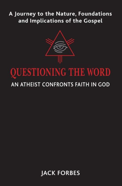 QUESTIONING THE WORD: An Atheist Confronts Faith God