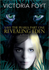 Title: Revealing Eden (Save the Pearls, Part One), Author: Victoria Foyt