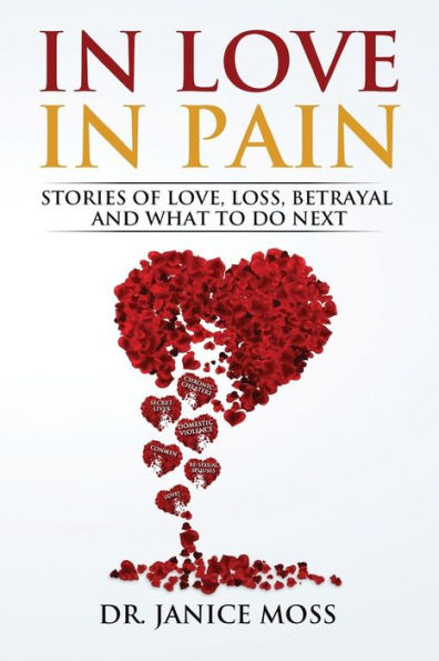 In Love, In Pain: Stories of Love, Loss, Betrayal and What to Do Next!