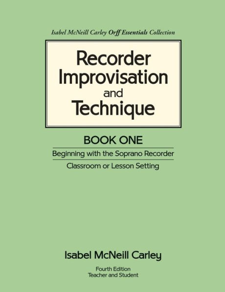 Recorder Improvisation and Technique Book One: Beginning with the Soprano Recorder