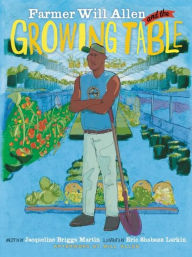 Title: Farmer Will Allen and the Growing Table, Author: Jacqueline Briggs Martin