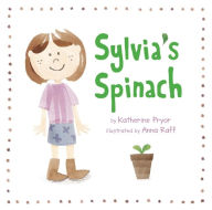 Title: Sylvia's Spinach, Author: Katherine Pryor