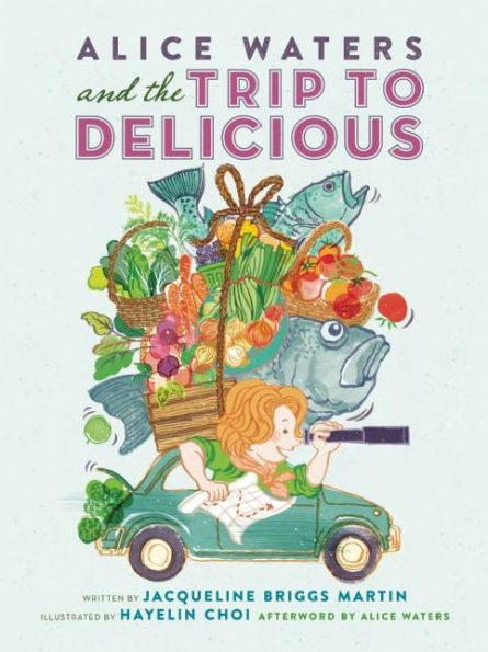 Alice Waters and the Trip to Delicious