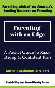 Title: Parenting with an Edge: A Pocket Guide to Raise Strong & Confident Kids, Author: Michele Sfakianos