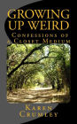 Growing Up Weird: Confessions of a Closet Medium