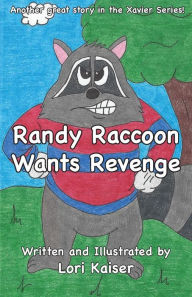 Title: Randy Raccoon Wants Revenge, Author: Lori Kaiser