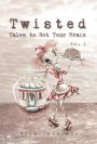 Twisted: Tales to Rot Your Brain Vol. 1