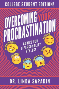 Title: Overcoming Your Procrastination - College Student Edition: Advice For 6 Personality Styles!, Author: Linda Sapadin