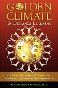 Title: The Golden Climate in Distance Learning: The Secrets of Immediate Connection, Engagement, Enjoyment, and Performance, Author: Dr. Marina Kostina