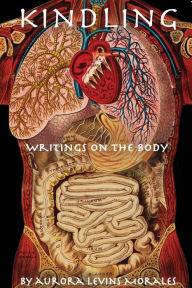 Title: Kindling: Writings On The Body, Author: Aurora Levins Morales