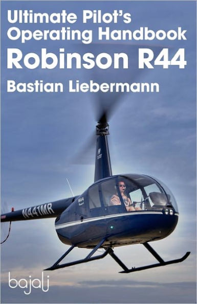 Ultimate Pilot's Operating Handbook - Robinson R44