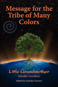 Title: Message for the Tribe of Many Colors, Author: Kiesha Crowther