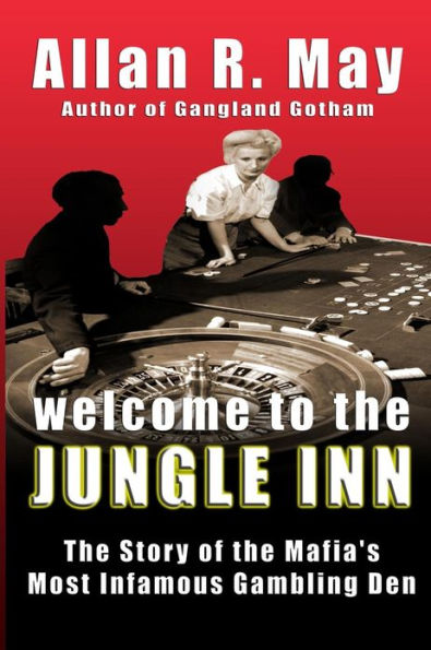 Welcome to the Jungle Inn: Story of Mafia's Most Infamous Gambling Den