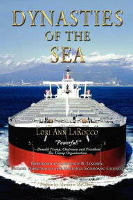 Title: Dynasties of the Sea: The Shipowners and Financiers Who Expanded the Era of Free Trade, Author: Lori Ann LaRocco