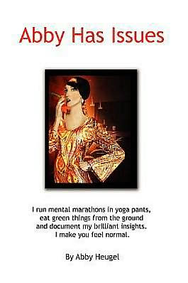 Abby Has Issues: I Have Issues. We All Do.